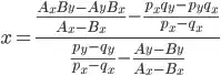 x=\frac{\frac{A_xB_y-A_yB_x}{A_x-B_x}-\frac{p_xq_y-p_yq_x}{p_x-q_x}}{\frac{p_y-q_y}{p_x-q_x}-\frac{A_y-B_y}{A_x-B_x}}